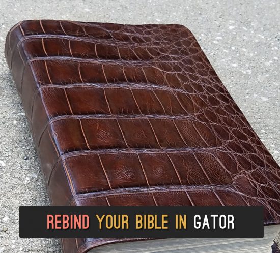 Rebind Your Bible in Gator Leather